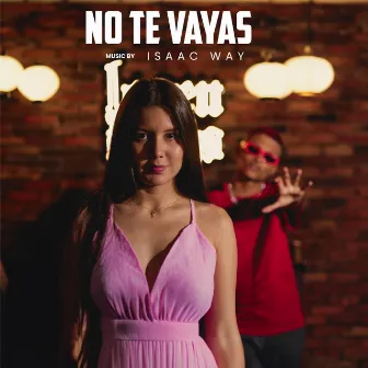 No Te Vayas by Isaac Way