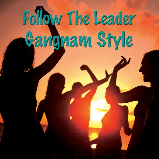 Follow The Leader Gangnam Style