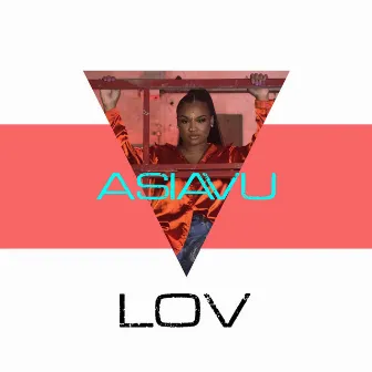 LOV by Asiavu