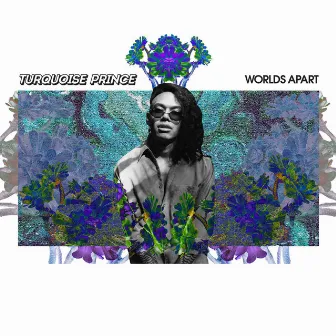 Worlds Apart by Turquoise Prince