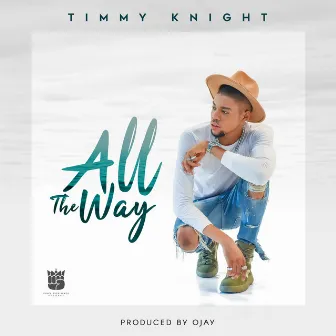 All the Way by Timmy Knight