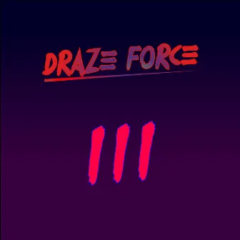 III by Draze Force