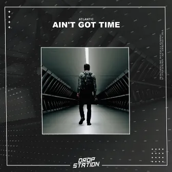 Ain't Got Time by Atlant!c