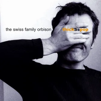 Thick As Pop by The Swiss Family Orbison