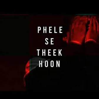 PEHLE SE THEEK HOON by KABIIR