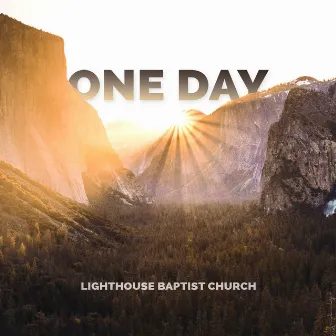 One Day by Lighthouse Baptist Church