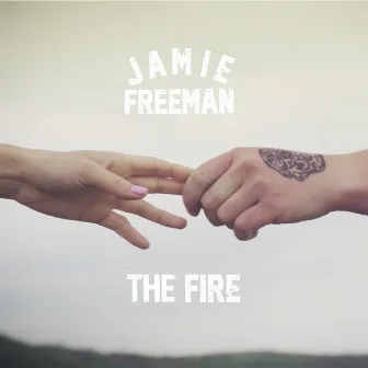 The Fire by Jamie Freeman