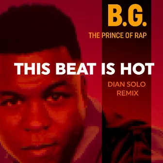 This Beat Is Hot (Dian Solo Remix) by B.G. The Prince Of Rap