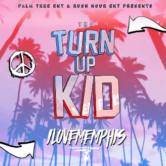 The TurnUp Kid - EP by iLoveMemphis