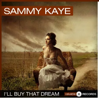 I'll Buy That Dream by Sammy Kaye