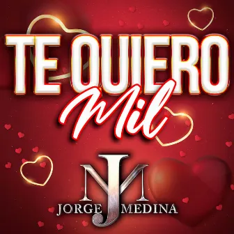 TE QUIERO MIL by Jorge Medina