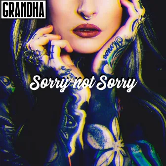 Sorry not sorry by Grandha