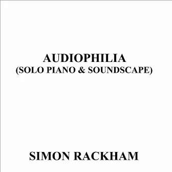 Audiophilia by Simon Rackham