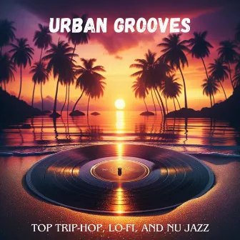 Urban Grooves: Top Trip-Hop, Lo-Fi, and Nu Jazz Selections for an Unforgettable Night in the City by Sad Lofi Beats