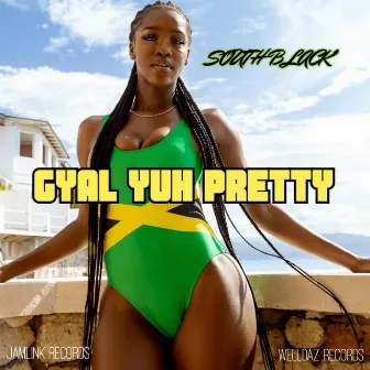 Gyal yuh Pretty (Radio Edit) by South Black