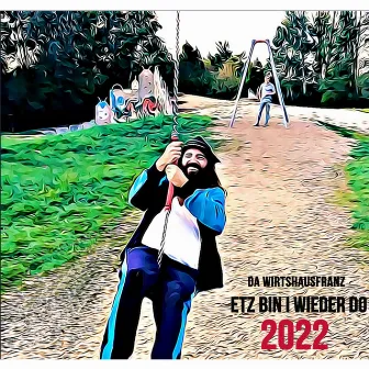 Etz bin i wieder do 2022 by Da Wirtshausfranz