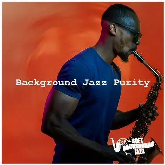 Background Jazz Purity by Soft Background Jazz