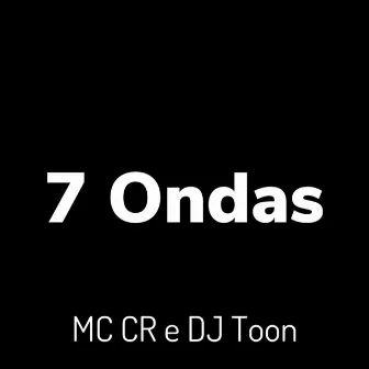 7 Ondas by MC CR