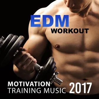 EDM Workout: Motivation Training Music 2017 - Running Beats & Sport Music Fitness Personal Trainer by Modern Detox Chill