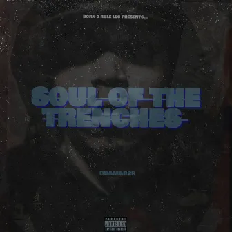 SOUL OF THE TRENCHES by DramaB2R