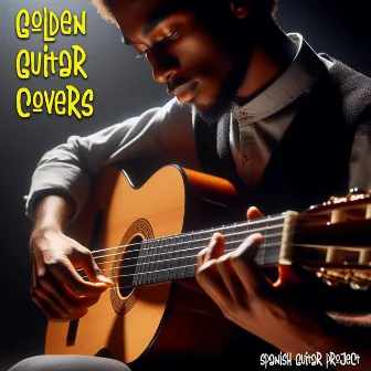 Golden Guitar Covers by Spanish Guitar Project