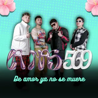 ̈De Amor Ya No Se Muere by La Mas 569