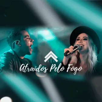 Atraídos Pelo Fogo by Casa Worship