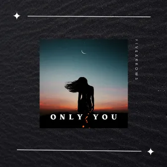 Only You by Five Arrows