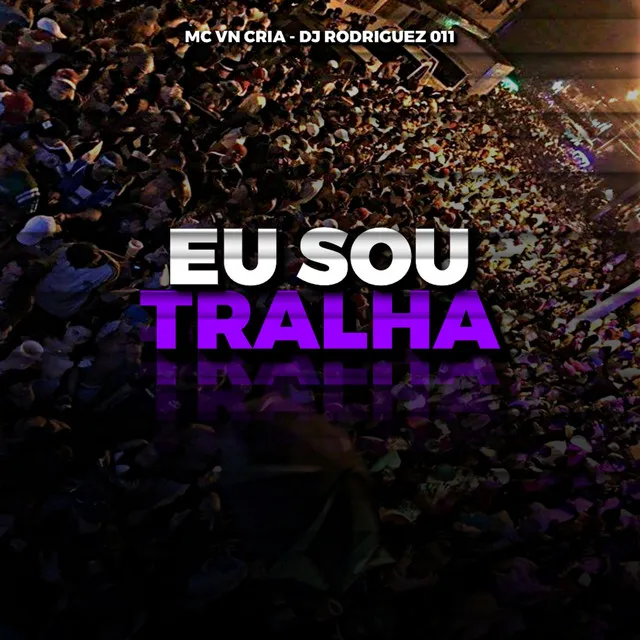 EU SOU TRALHA