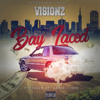 Bay Laced by Visionz