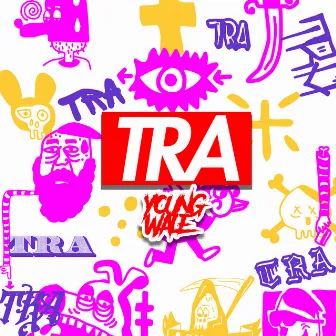 TRA by Young Wale