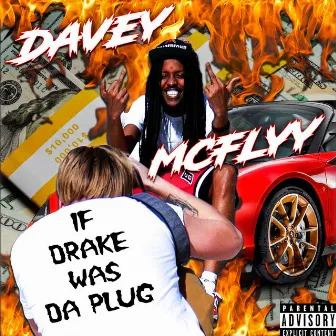 If Drake Was da Plug by Davey McFlyy