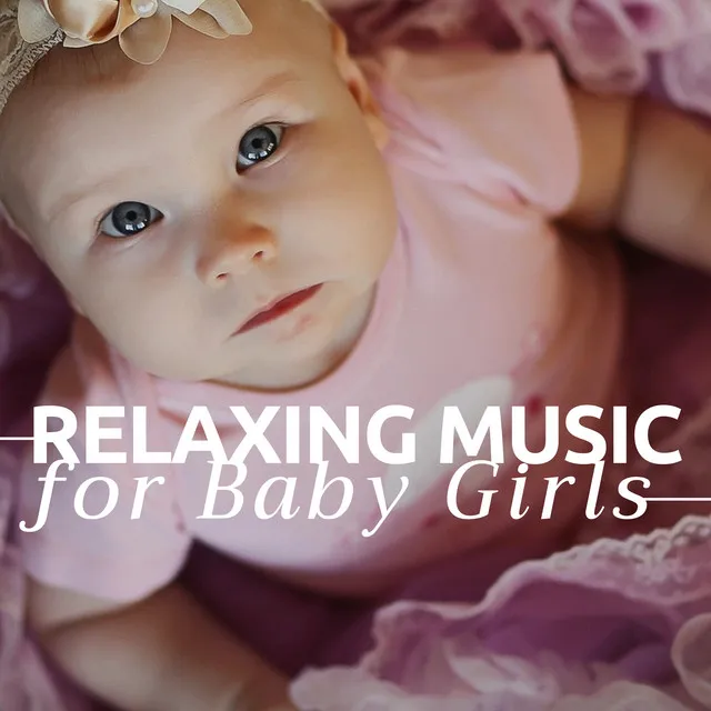 Relaxing Music for Baby Girls 12-18 Months Infant Toddler