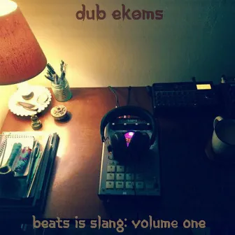 Beats Is Slang Volume One by Dub Ekoms