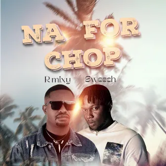 Na For Chop by R Mixy