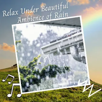 Relax Under Beautiful Ambience of Rain by Naturalis