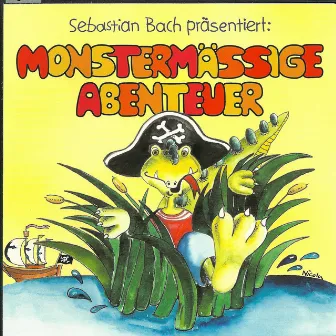 Monstermäßige Abenteuer by Sebastian Bach