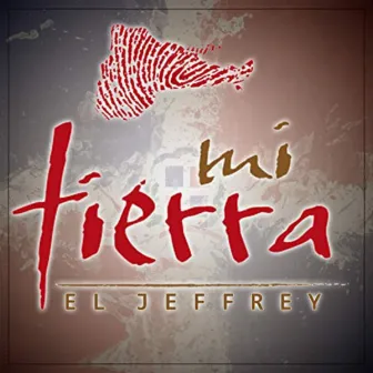 Mi Tierra by El Jeffrey