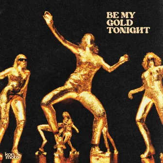 Be My Gold Tonight by kon moto