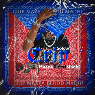 Crip Mazya Blood Madhi by SOLOW