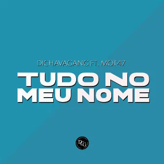 Tudo no Meu Nome by Dichava Gang