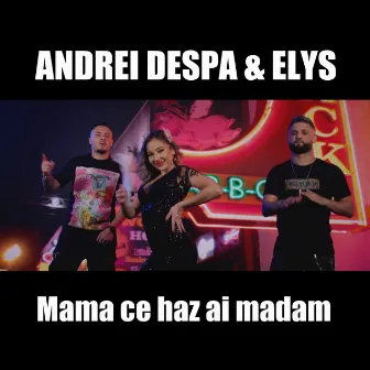 Mama ce haz ai madam by Andrei Despa