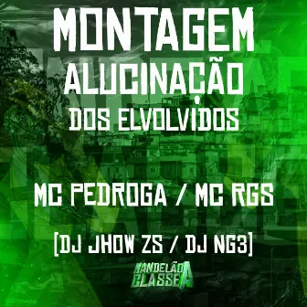 Montagem - Alucinação dos Elvolvidos by Mc Pedroga