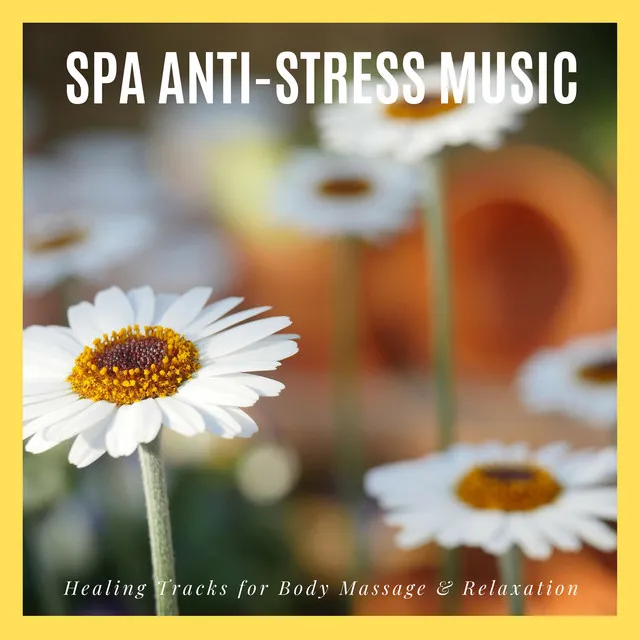 Spa Anti-Stress Music - Healing Tracks For Body Massage & Relaxation