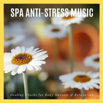 Spa Anti-Stress Music - Healing Tracks For Body Massage & Relaxation by Pure White Aura Record