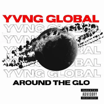 Around the Glo by Yvng global