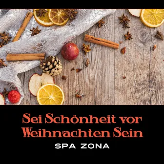 Sei Schönheit vor Weihnachten Sein – Spa Zona by Entspannende SPA Musik Zone