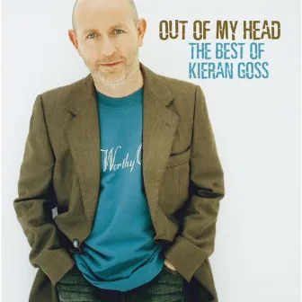 Out Of My Head… The Best Of Kieran Goss by Kieran Goss