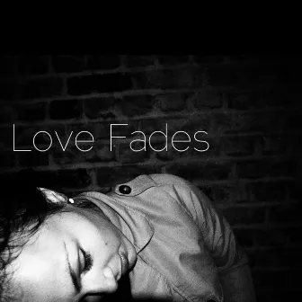 Love Fades by Alexandra Ayoob