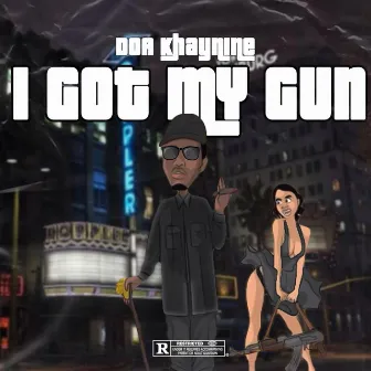 I Got My Gun by DOA Khaynine